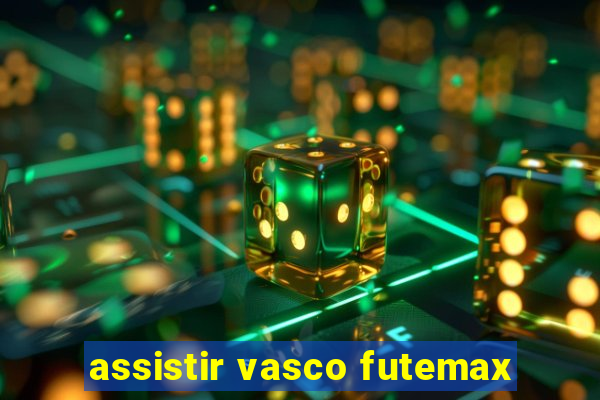 assistir vasco futemax